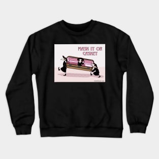 Mask it or casket Crewneck Sweatshirt